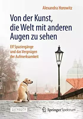 Couverture du produit · Von der Kunst, die Welt mit anderen Augen zu sehen: Elf Spaziergänge und das Vergnügen der Aufmerksamkeit