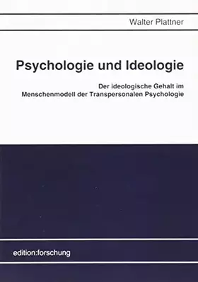 Couverture du produit · Psychologie und Ideologie: Der ideologische Gehalt im Menschenmodell der Transpersonalen Psychologie