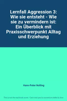 Couverture du produit · Lernfall Aggression 3: Wie sie entsteht - Wie sie zu vermindern ist: Ein Überblick mit Praxisschwerpunkt Alltag und Erziehung
