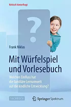 Couverture du produit · Mit Würfelspiel und Vorlesebuch: Welchen Einfluss hat die familiäre Lernumwelt auf die kindliche Entwicklung? (Kritisch hinterf