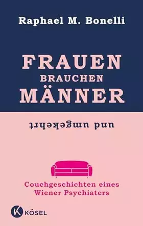 Couverture du produit · Frauen brauchen Männer (und umgekehrt): Couchgeschichten eines Wiener Psychiaters