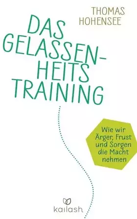 Couverture du produit · Das Gelassenheitstraining: Wie wir Ärger, Frust und Sorgen die Macht nehmen