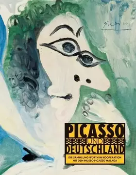 Couverture du produit · Picasso und Deutschland: Die Sammlung Würth in Kooperation mit dem Museo Picasso Málaga