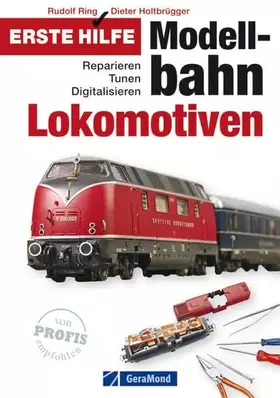 Couverture du produit · Erste Hilfe Modellbahn-Lokomotiven: Reparieren - Tunen - Digitalisieren