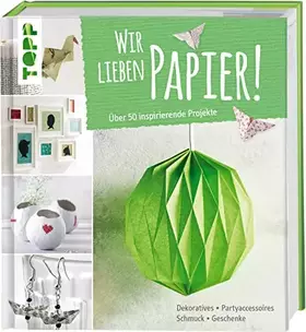 Couverture du produit · Wir lieben Papier!: Über 50 inspirierende Projekte