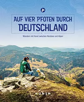 Couverture du produit · KUNTH Auf vier Pfoten durch Deutschland: Wandern mit Hund zwischen Nordsee und Alpen (KUNTH Outdoor Abenteuer)