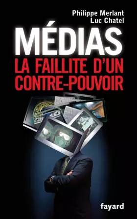 Couverture du produit · Médias, la faillite d'un contre-pouvoir