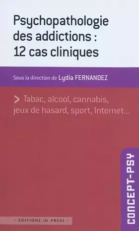 Couverture du produit · Psychopathologie des addictions : 12 cas cliniques: Tabac, alcool, cannabis, jeux de hasard, sport, internet...