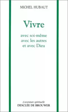 Couverture du produit · Vivre : Avec soi-même, avec les autres et avec Dieu