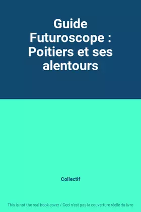 Couverture du produit · Guide Futuroscope : Poitiers et ses alentours
