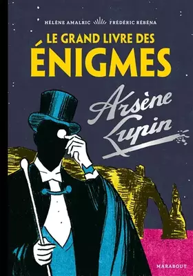 Couverture du produit · Le Grand livre des énigmes Arsène Lupin