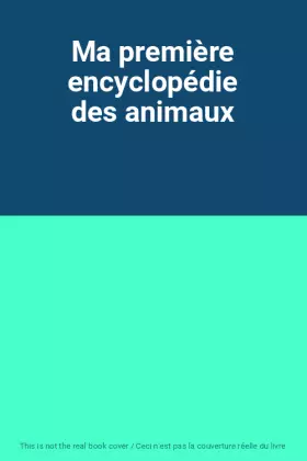 Couverture du produit · Ma première encyclopédie des animaux