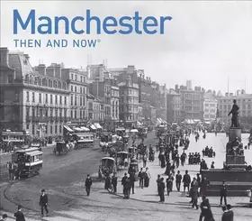 Couverture du produit · Manchester Then and Now: A Photographic Guide to Manchester Past and Present