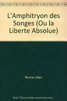 Couverture du produit · L'AMPHITRYON DES SONGES (ou la liberté absolue)