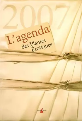 Couverture du produit · L'agenda 2007 des Plantes Erotiques : Une année d'histoires et de légendes des plantes aphrodisiaques