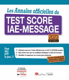 Couverture du produit · Les Annales officielles du Test Score IAE-Message 2023: Nouvelle édition enrichie d'explications commentées rédigées par l'équi