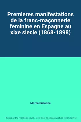 Couverture du produit · Premieres manifestations de la franc-maçonnerie feminine en Espagne au xixe siecle (1868-1898)