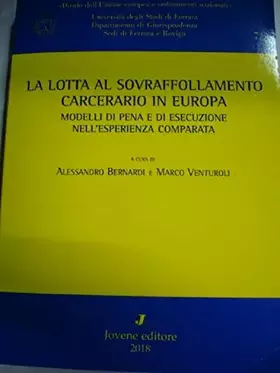 Couverture du produit · LA LOTTA AL SOVRAFFOLLAMENTO CARCERARIO IN EUROPA. Modelli di pena e di esecuzione nell'esperienza comparata
