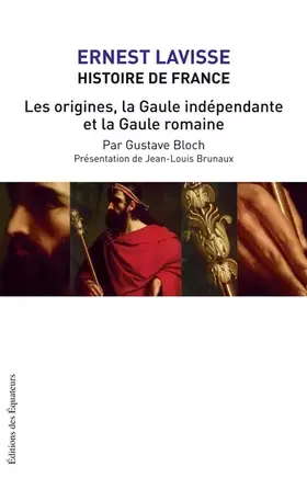 Couverture du produit · LES ORIGINES, LA GAULE INDEPENDANTE, LA GAULE ROMA