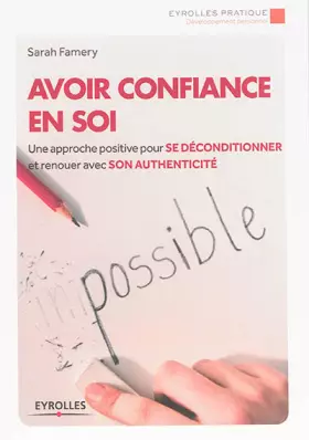 Couverture du produit · Avoir confiance en soi: Une approche positive pour se déconditionner et renouer avec son authenticité.