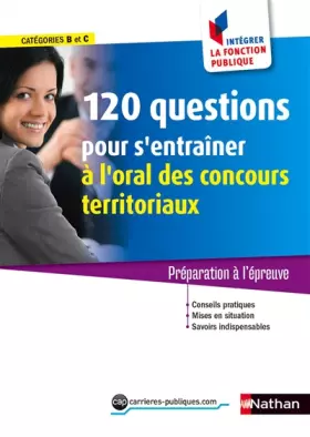 Couverture du produit · 120 questions pour s'entraîner à l'oral des concours territoriaux