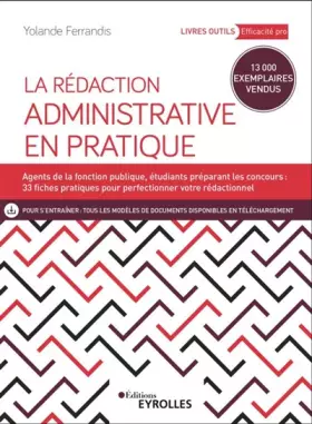 Couverture du produit · La rédaction administrative en pratique: Agents de la fonction publique, étudiants préparant les concours : 23 fiches pratiques