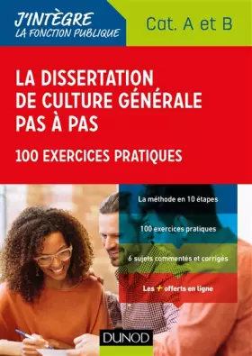 Couverture du produit · La dissertation de culture générale pas à pas - Concours Catégories A et B - 100 exercices pratiques