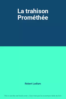 Couverture du produit · La trahison Prométhée