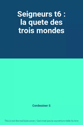 Couverture du produit · Seigneurs t6 : la quete des trois mondes