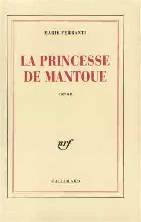 Couverture du produit · La Princesse de Mantoue - Grand Prix du Roman de l'Académie Française 2002