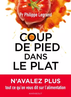 Couverture du produit · Coup de pied dans le plat: N'avalez plus tout ce qu'on vous dit sur l'alimentation