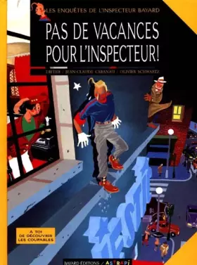 Couverture du produit · Enquêtes de l'inspecteur bayard, n° 1 : Pas de vacances pour l'inspecteur !