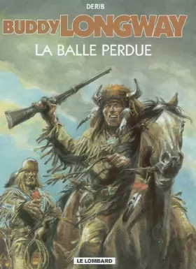Couverture du produit · Buddy Longway, tome 18 : La Balle Perdue