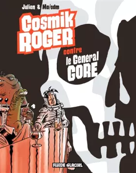 Couverture du produit · Cosmik Roger, Tome 3 : Cosmik Roger contre le général Gore