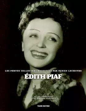 Couverture du produit · Edith Piaf : Les photos collectors racontées par Fabien Lecoeuvre