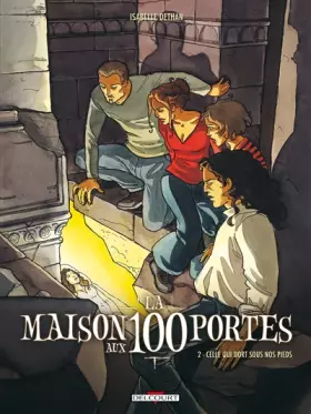 Couverture du produit · La maison aux 100 portes, Tome 2 : Celle qui dort sous nos pieds