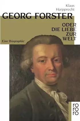 Couverture du produit · Georg Forster oder Die Liebe zur Welt: Eine Biographie (Rowohlt Monographie)