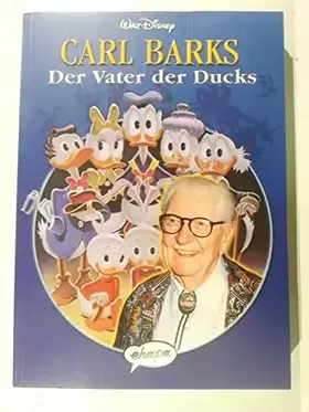 Couverture du produit · Carl Barks. Der Vater der Ducks: Mit kompl. Filmografie.