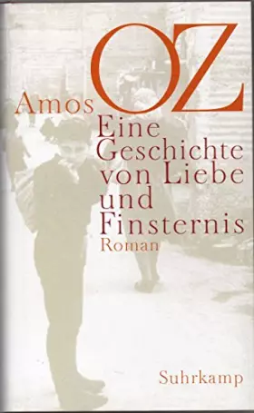 Couverture du produit · OZ,A., Eine Geschichte von Liebe und Finsternis. Aus dem Hebräischen v. R. Achlama. (Ffm.), Suhrkamp, (2002). 765 S. Opbd. m. i