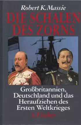 Couverture du produit · Die Schalen des Zorns. Großbritannien, Deutschland und das Heraufziehen des Ersten Weltkrieges