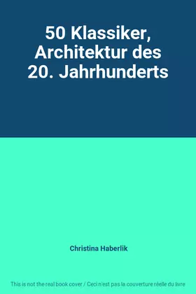 Couverture du produit · 50 Klassiker, Architektur des 20. Jahrhunderts