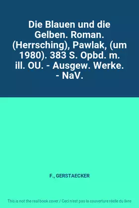 Couverture du produit · Die Blauen und die Gelben. Roman. (Herrsching), Pawlak, (um 1980). 383 S. Opbd. m. ill. OU. - Ausgew. Werke. - NaV.