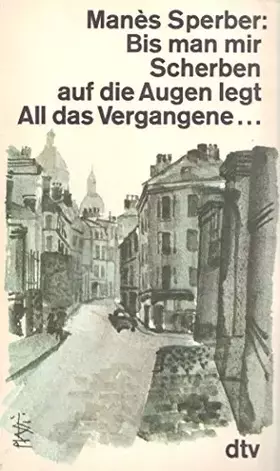 Couverture du produit · BIS MAN MIR SCHERBEN AUF DIE AUGEN: All das Vergangene... (dtv Literatur)