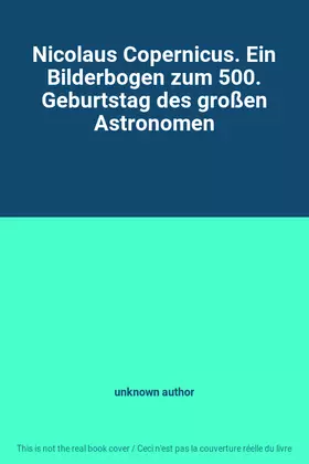 Couverture du produit · Nicolaus Copernicus. Ein Bilderbogen zum 500. Geburtstag des großen Astronomen