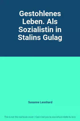 Couverture du produit · Gestohlenes Leben. Als Sozialistin in Stalins Gulag