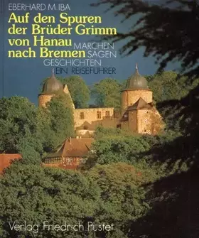 Couverture du produit · Auf den Spuren der Brüder Grimm von Hanau nach Bremen.: Märchen - Sagen - Geschichten. (Deutsche Märchenstrassen)