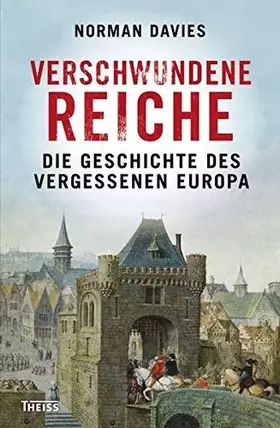 Couverture du produit · Verschwundene Reiche: Die Geschichte des vergessenen Europa by Norman Davies (2013-09-18)
