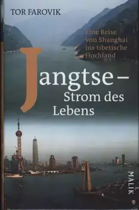 Couverture du produit · Jangtse – Strom des Lebens: Eine Reise von Shanghai ins tibetische Hochland: Eine Reise von Shanghai ins tibetische Hochland. A