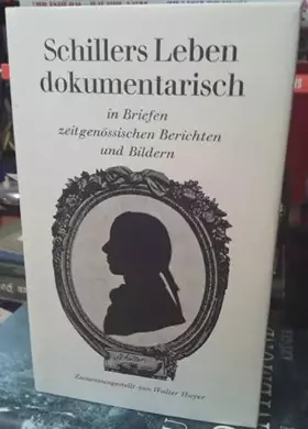 Couverture du produit · Schillers Leben dokumentarisch in Briefen, zeitgenössischen Berichten und Bildern. OLnbd. Sauberes Exemplar. - 861 S. (pages)