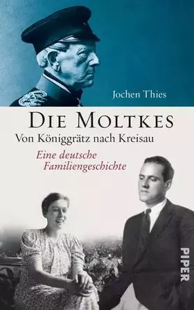 Couverture du produit · Die Moltkes: Von Königgrätz nach KreisauEine deutsche Familiengeschichte